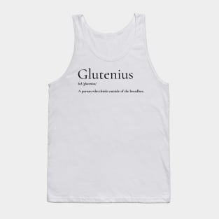 Glutenius: A person who thinks outside of the breadbox. Tank Top